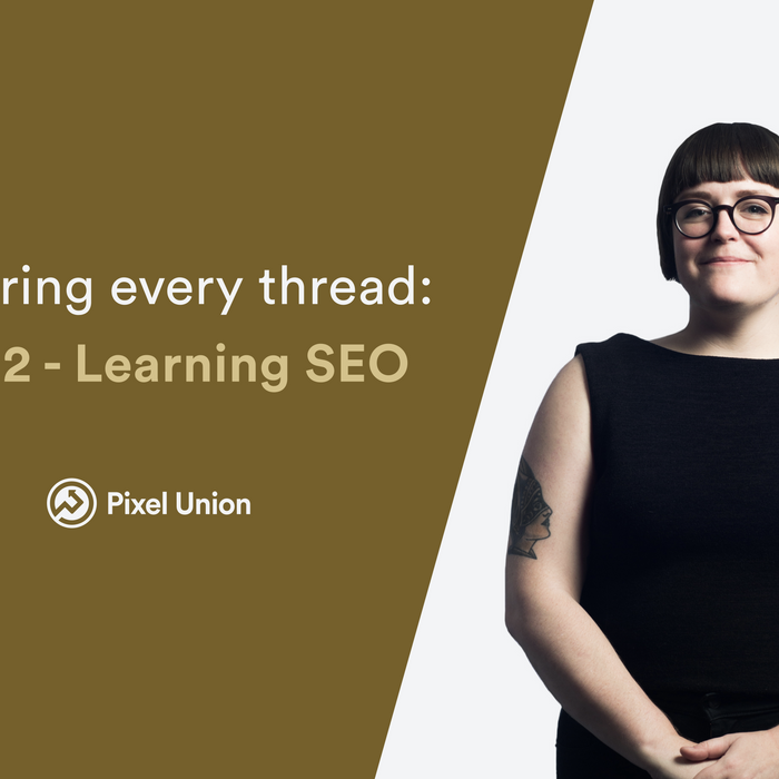 Exploring every thread: Learning SEO (part 2)