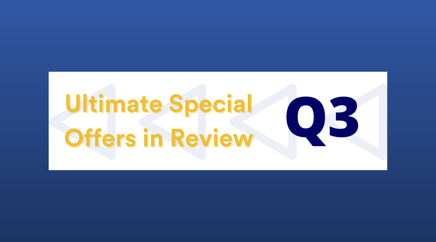 Ultimate Special Offers Q3 in Review