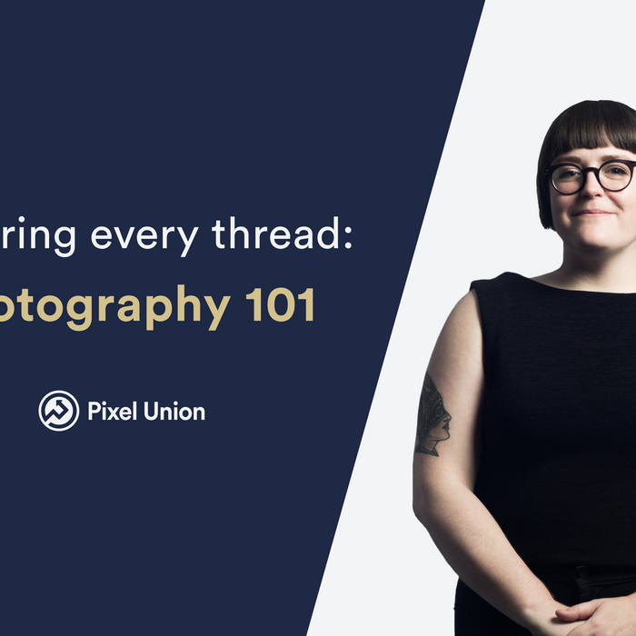 Exploring every thread: Photography 101