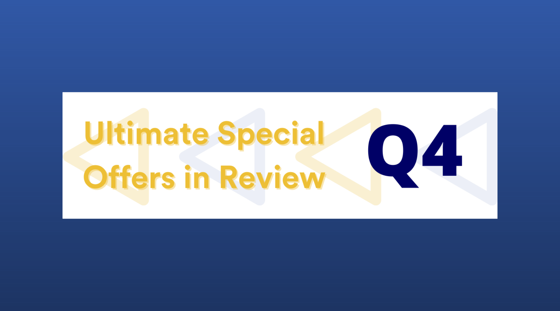 Ultimate Special Offers Q4 in Review