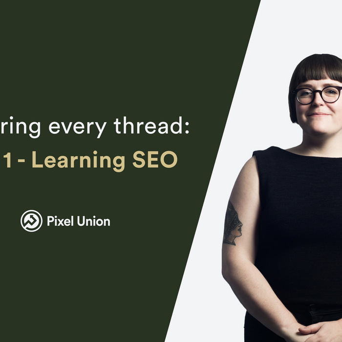 Exploring every thread: Learning SEO (part 1)