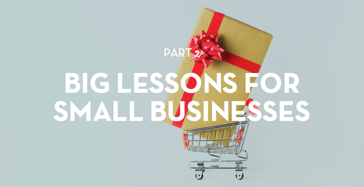 Five lessons small businesses can take from big brands